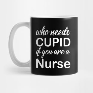 WHO NEEDS CUPID Mug